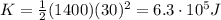 K=\frac{1}{2}(1400)(30)^2=6.3 \cdot 10^5 J
