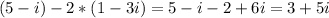 (5-i)-2*(1-3i)=5-i-2+6i=3+5i