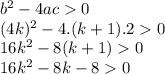 b^2-4ac0\\(4k)^2-4.(k+1).20\\16k^2-8(k+1)0\\16k^2-8k-80