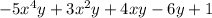 - 5 {x}^{4} y + 3 {x}^{2} y + 4xy - 6y + 1