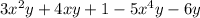 3 {x}^{2} y + 4xy + 1 - 5 {x}^{4 } y - 6y