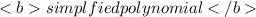 <bsimplfied polynomial</b