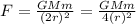 F=\frac {GMm}{(2r)^{2}}=\frac {GMm}{4(r)^{2}}