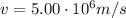 v=5.00\cdot 10^6 m/s