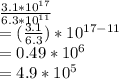 \frac{3.1*10^{17}}{6.3*10^{11}}\\=(\frac{3.1}{6.3})*10^{17-11}\\=0.49*10^{6}\\=4.9*10^5