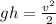 gh=\frac{v^2}{2}