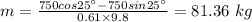 m = \frac{750cos25^{\circ} - 750sin25^{\circ}}{0.61\times 9.8} = 81.36\ kg