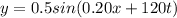 y = 0.5 sin (0.20 x+120t)