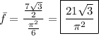 \bar f=\dfrac{\frac{7\sqrt3}2}{\frac{\pi^2}6}=\boxed{\dfrac{21\sqrt3}{\pi^2}}