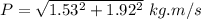 P=\sqrt{1.53^2+1.92^2}\ kg.m/s