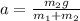 a=\frac{m_{2}g}{m_{1}+m_{2}}