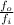 \frac{f_{o}} {f_{i}}