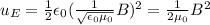 u_E = \frac{1}{2}\epsilon_0 (\frac{1}{\sqrt{\epsilon_0 \mu_0}}B)^2=\frac{1}{2\mu_0}B^2