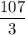 \dfrac{107}3