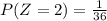 P(Z=2)=\frac{1}{36}