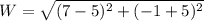 W=\sqrt{(7-5)^{2}+(-1+5)^{2}}