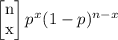 \left[\begin{array}{}n\\x\end{array}\right]p^{x}(1-p)^{n-x}