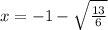 x=-1-\sqrt{\frac{13}{6}}