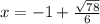 x=-1+\frac{\sqrt{78}}{6}