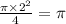 \frac{\pi\times2^2}{4} = \pi