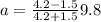 a = \frac{4.2 - 1.5}{ 4.2 + 1.5} 9.8