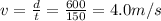 v=\frac{d}{t}=\frac{600}{150}=4.0 m/s