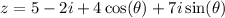 z=5-2i+4\cos (\theta )+7i\sin (\theta )