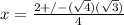 x= \frac{2+/- (\sqrt{4})(\sqrt{3}) }{4}