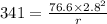 341=\frac{76.6\times 2.8^2}{r}