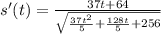 s'(t)=\frac{37t+64}{\sqrt{\frac{37t^2}{5}+\frac{128t}{5}+256}}