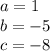 a = 1\\b = -5\\c = -8