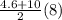 \frac{4.6+10}{2} (8)