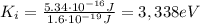 K_i = \frac{5.34 \cdot 10^{-16} J}{1.6\cdot 10^{-19} J}=3,338 eV