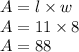 A=l\times{w}\\A=11\times{8}\\A=88