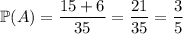 \mathbb P(A)=\dfrac{15+6}{35}=\dfrac{21}{35}=\dfrac35