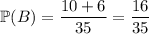 \mathbb P(B)=\dfrac{10+6}{35}=\dfrac{16}{35}