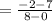 =\frac{-2-7}{8-0}