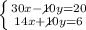 \left \{ {{30x-\diagup\!\!\!\!\!10y=20\:} \atop {14x+\diagup\!\!\!\!\!10y=6\:}} \right.