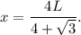 x=\dfrac{4L}{4+\sqrt{3}}.
