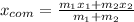 x_{com}=\frac{m_1x_1+m_2x_2}{m_1+m_2}