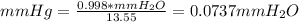 mmHg=\frac{0.998*mmH_2O}{13.55}=0.0737 mmH_2O