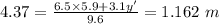 4.37= \frac{6.5\times 5.9 + 3.1y'}{9.6} = 1.162\ m