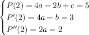 \begin{cases}P(2)=4a+2b+c=5\\P'(2)=4a+b=3\\P''(2)=2a=2\end{cases}