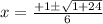 x=\frac{+1 \pm \sqrt{1+24}}{6}