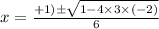 x=\frac{+1) \pm \sqrt{1-4\times3\times(-2)}}{6}