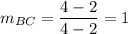 m_{BC}=\dfrac{4-2}{4-2}=1