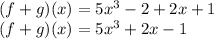(f + g) (x) = 5x ^ 3-2 + 2x + 1\\(f + g) (x) = 5x ^ 3 + 2x-1