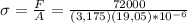 \sigma = \frac{F}{A} = \frac{72000}{(3,175)(19,05)*10^{-6}}