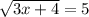 \sqrt{3x+4}=5