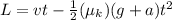 L = vt - \frac{1}{2}(\mu_k)(g + a) t^2